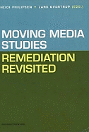 Moving Media Studies: Remediation Revisited