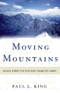 Moving Mountains: Lessons in Bold Faith from Great Evangelical Leaders