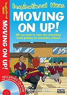 Moving On Up!: All You Need to Ease the Transition from Primary to Secondary School