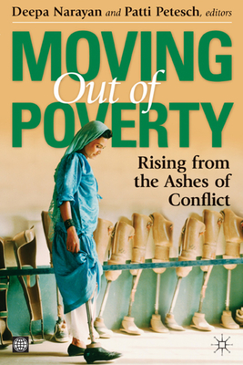 Moving Out of Poverty: Rising from the Ashes of Conflict - Narayan, Deepa (Editor), and Petesch, Patti (Editor)