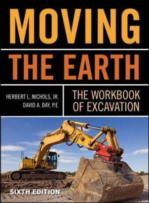 Moving the Earth: The Workbook of Excavation Sixth Edition - Nichols, Herbert L, and Day, David