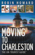 Moving to Charleston: The Un-Tourist Guide