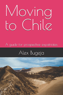 Moving to Chile: A guide for prospective expatriates