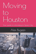 Moving to Houston: Your guide to relocating to Space City