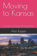 Moving to Kansas: Your guide to relocating to the Sunflower State