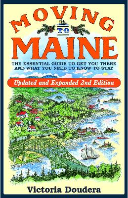 Moving to Maine: The Essential Guide to Get You There and What You Need to Know to Stay - Doudera, Victoria