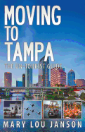 Moving to Tampa: The Un-Tourist Guide