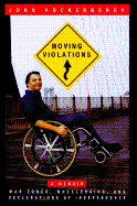 Moving Violations: War Zones, Wheelchairs, and Declarations of Independence - Hockenberry, John