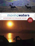 Moving Waters: Adventures on Northern Rivers
