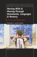 Moving-With & Moving-Through Homelands, Languages & Memory: An Arts-Based Walkography