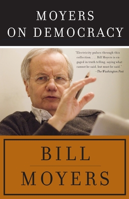 Moyers on Democracy - Moyers, Bill