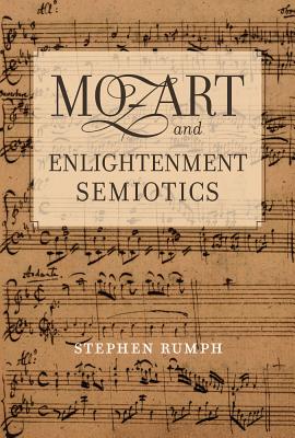 Mozart and Enlightenment Semiotics: Volume 14 - Rumph, Stephen