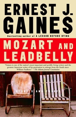 Mozart and Leadbelly: Stories and Essays - Gaines, Ernest J