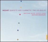 Mozart: Clarinet Quintet; Kegelstatt Trio - Anita Mitterer (viola); Patrick Cohen (fortepiano); Quatuor Mosaques; Wolfgang Meyer (clarinet)