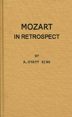 Mozart in Retrospect: Studies in Criticism and Bibliography - King, Alexander Hyatt, and King, A Hyatt, and Unknown
