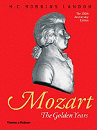 Mozart: The Golden Years: 1781-1791