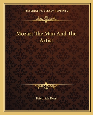 Mozart The Man And The Artist - Kerst, Friedrich