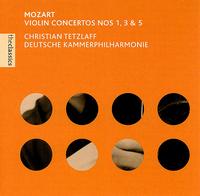 Mozart: Violin Concertos Nos. 1, 3 & 5 - Christian Tetzlaff (violin); Deutsche Kammerphilharmonie Bremen