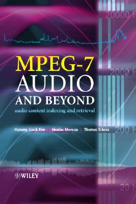 Mpeg-7 Audio and Beyond: Audio Content Indexing and Retrieval - Kim, Hyoung-Gook, and Moreau, Nicolas, and Sikora, Thomas