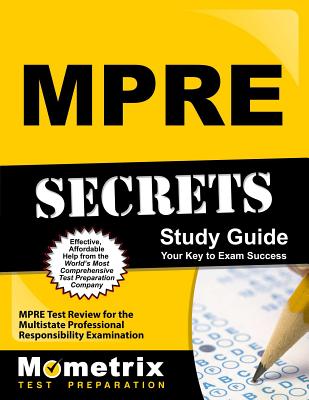 Mpre Secrets Study Guide: Mpre Test Review for the Multistate Professional Responsibility Examination - Mometrix Legal Test Team (Editor)