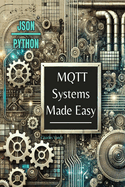 MQTT Systems Made Easy