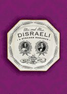 Mr and Mrs Disraeli: A Strange Romance