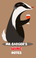 Mr Badger's Wine Notes: My Journey Through Fine Wine!
