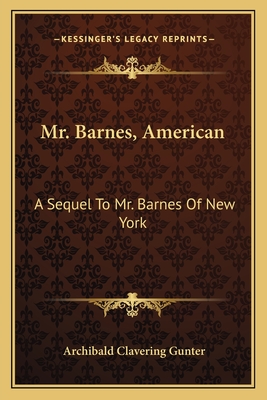 Mr. Barnes, American: A Sequel To Mr. Barnes Of New York - Gunter, Archibald Clavering