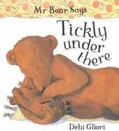 Mr. Bear Says Tickly Under There