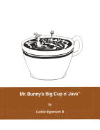 Mr. Bunny's Big Cup O' Java?