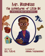 Mr. Business: The Adventures of Little BK: Book 1: The First Day of School