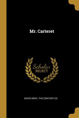 Mr. Carteret - Gray, David, and The Century Co (Creator)