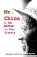 Mr. Chico: A Zen Master in the Forests