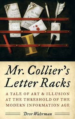 Mr. Collier's Letter Racks: A Tale of Art & Illusion at the Threshold of the Modern Information Age - Wahrman, Dror