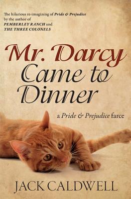 Mr. Darcy Came to Dinner: a Pride & Prejudice farce - Caldwell, Jack