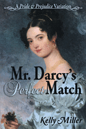 Mr. Darcy's Perfect Match: A Pride and Prejudice Variation