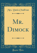 Mr. Dimock (Classic Reprint)