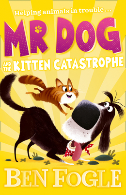 Mr Dog and the Kitten Catastrophe - Fogle, Ben, and Cole, Steve