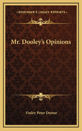 Mr. Dooley's Opinions