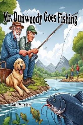 Mr. Dunwoody Goes Fishing - Martin, Gail