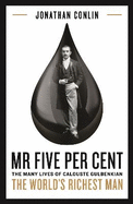 Mr Five Per Cent: The many lives of Calouste Gulbenkian, the world's richest man