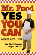 Mr. Food, Yes You Can: Weight Loss Plan: How I Lost 35 Pounds and You Can Too! - Oxmoor House (Creator), and Ginsburg, Art