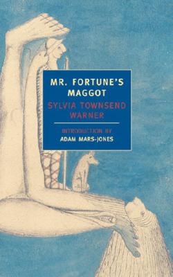 Mr. Fortune' S Maggot - Warner, Sylvia Townsend, and Mars-Jones, Adam (Introduction by)