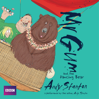 Mr Gum and the Dancing Bear: Children's Audio Book: Performed and Read by Andy Stanton (5 of 8 in the Mr Gum Series) - Stanton, Andy (Read by)