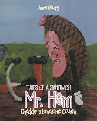 Mr. Ham: Cheddar's Lonesome Cousin - Guidry, Anna