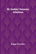 Mr. Hawkins' Humorous Adventures