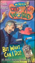 Mr. Henry's Wild and Wacky World: But What Can I Do? All About Helping - Steve Angus; Steve Gilreath