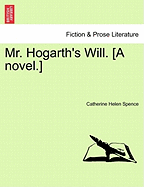 Mr. Hogarth's Will. [a Novel.] Vol. II - Spence, Catherine Helen