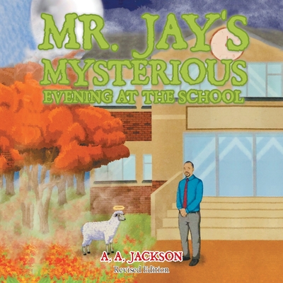Mr. Jay's Mysterious Evening at the School - Jackson, A A