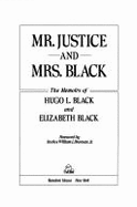 Mr. Justice and Mrs. Black: The Memoirs of Hugo L. Black and Elizabeth Black - Black, Hugo Lafayette